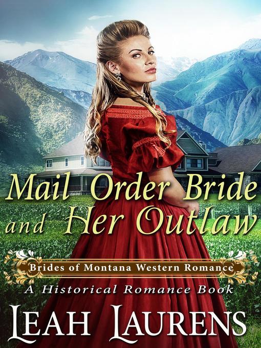 Title details for Mail Order Bride and Her Outlaw (#2, Brides of Montana Western Romance) (A Historical Romance Book) by Leah Laurens - Available